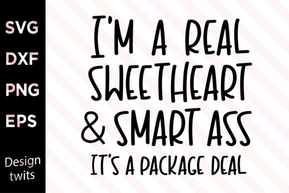 Download Im a Real Sweetheart and Smart Ass It's a Package Deal - Art Collection